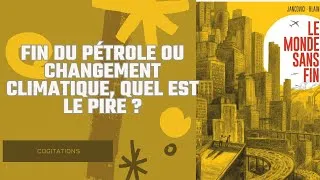 Miniature : Fin du pétrole ou changement climatique, quel est le pire ? "Le Monde sans fin", Jancovici-Blain