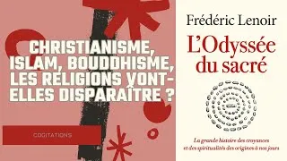 Miniature : Christianisme, Islam, Bouddhisme, les religions vont-elles disparaître ?  "L'Odyssée du sacré"