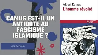 Miniature : Camus est-il un antidote au fascisme islamique ? "L'homme révolté" Albert Camus