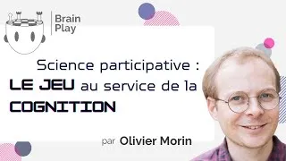 Miniature : Science participative : Le jeu au service de la cognition - Olivier Morin - Brainplay 2023