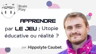 Miniature : Apprendre par le le jeu : Utopie éducative ou réalité ? - Hippolyte Caubet - Brainplay 2023