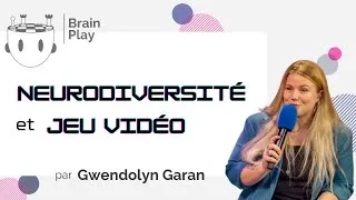 Miniature : Neurodiversité et jeu vidéo - Gwendolyn Garan - Brainplay 2023