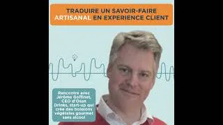 Miniature : Traduire un savoir-faire artisanal en expérience client, avec Jérôme Goffinet, CTO d'Osan Drinks