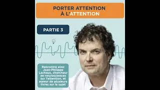 Miniature : Porter attention à l'attention, avec Jean-Philippe Lachaux chercheur en neurosciences 3/3