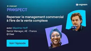 Miniature : Ep. 34 Repenser le management commercial à l’ère de la vente complexe avec Maxime Hoff