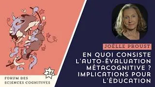 Miniature : JOËLLE PROUST - En quoi consiste l’auto-évaluation métacognitive ? Implications pour l’éducation