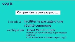 Miniature : Comprendre le cerveau pour... Faciliter le partage d’une réalité commune (2/2) - Cog'X