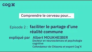 Miniature : Comprendre le cerveau pour... Faciliter le partage d’une réalité commune (1/2) - Cog'X