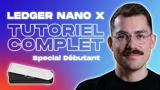 Miniature : Ledger Nano X : Guide Complet Débutant 2024
