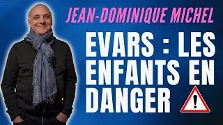 Miniature : Les ENFANTS en DANGER avec le programme EVARS (Jean-Dominique Michel)