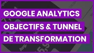 Miniature : Google Analytics - Objectifs et tunnel de transformation