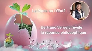 Miniature : Bertrand Vergely : L'œuf ou la poule ? Le paradoxe qui révèle le mystère de l'être