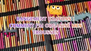 Miniature : Rangement crayons : comment j'ai organisé mes trousses 💡