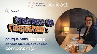 Miniature : Episode 8 - Syndrome de l’imposteur : pourquoi vous DOUTEZ de vous alors que vous êtes COMPÉTENT(E)