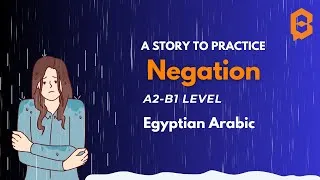 Miniature : Egyptian Arabic Short Stories: Let's practice negated sentences!