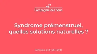 Miniature : Syndrome Prémenstruel (SPM) : quelles solutions naturelles ? Rediffusion du webinaire