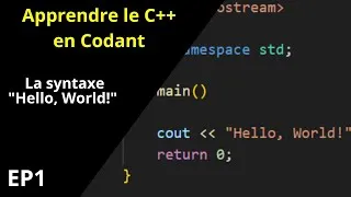 Miniature : La syntaxe "Hello, World!" | Apprendre le C++ en Codant EP1