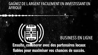Miniature : GAGNEZ DE L ARGENT FACILEMENT EN INVESTISSANT EN AFRIQUE