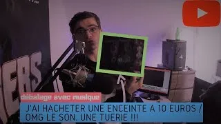 Miniature : DEBALLAGE D'UNE ENCEINTE A 10 EUROS ! / Omg le son une tuerie !!!