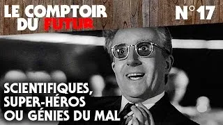 Miniature : Le Comptoir du Futur - 17 – Scientifiques, super-héros ou génies du mal