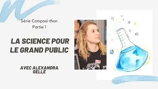 Miniature : Partager la science avec le grand public |  Série Composi-thon Partie 1 | ComSciCon-QC