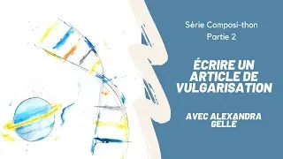 Miniature : Écrire un article vulgarisé |  Série Composi-thon Partie 2 | ComSciCon-QC