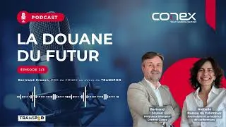 Miniature : Podcast LA DOUANE DU FUTUR : Bertrand Gruson, PDG de CONEX au micro de TRANSPOD