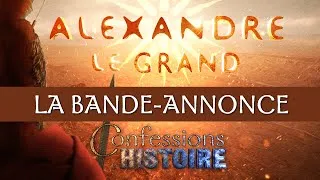 Miniature : Bande Annonce Alexandre le Grand - Confessions d'Histoire