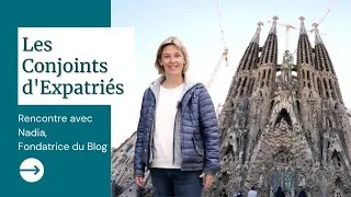 Miniature : Présentation Nadia Bulcourt, Fondatrice du Blog Les Conjoints d'Expatriés
