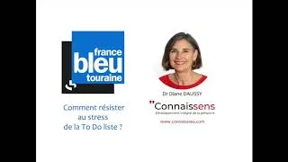 Miniature : Comment résister au stress de la "To Do List" ? Dr Diane Daussy