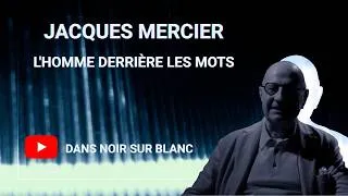 Miniature : Jacques Mercier dans le noir total | L'homme derrière les mots – Noir sur Blanc