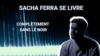 Miniature : Sacha Ferra dans le noir total | Noir sur Blanc