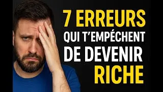 Miniature : 7 Erreurs Qui T’empêchent de Devenir Riche (La #4 Te Sabote Tous Les Jours)