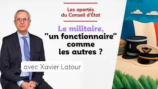 Miniature : 🪖 Le militaire, "un fonctionnaire" comme les autres ? Xavier Latour (professeur de droit public)