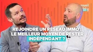 Miniature : Rejoindre un réseau immobilier : le meilleur moyen de rester indépendant ?