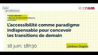 Miniature : Conférence - L'accessibilité comme paradigme indispensable pour concevoir les transitions de demain
