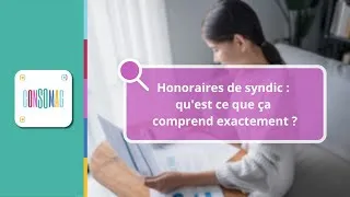 Miniature : Honoraires de syndic : qu'est ce que ça comprend exactement ?