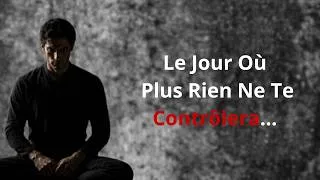 Miniature : Tu Perds Ton Calme Parce Que Tu Ne Contrôles Pas Encore Ton Esprit
