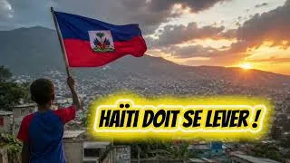 Miniature : 🇭🇹 HAÏTI DOIT SE LEVER ! Le moment d'agir est arrivé | Un message d'espoir et de réveil