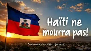 Miniature : 🇭🇹 HAÏTI NE MOURRA JAMAIS | Un Message d'Espoir, de Courage et de Renaissance