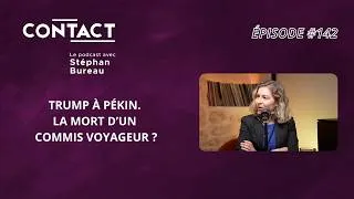 Miniature : CONTACT #142 | Trump à Pékin. La mort d’un commis voyageur ? Alice Ekman (par Stéphan Bureau)