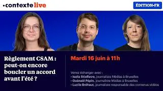 Miniature : 🔴 Règlement CSAM : peut-on encore boucler un accord avant l'été ? — CONTEXTE LIVE