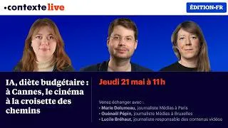 Miniature : 🔴 IA, diète budgétaire : au #FestivalDeCannes, le cinéma à la croisette des chemins — CONTEXTE LIVE