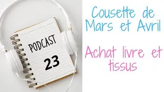 Miniature : podcast23: mes cousettes de Mars et Avril. Achat livre et tissus