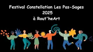 Miniature : Festival 2025 Constellation Les Pas-Sages à Rout'heArt