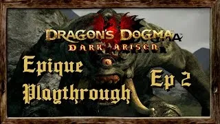 Miniature : EPIC Playthrough : Dragon's Dogma - Ep2 La Première Bataille