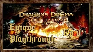 Miniature : EPIC Playthrough : Dragon's Dogma - Ep0 Le Tuto
