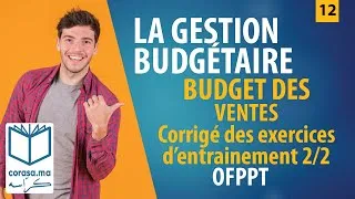 Miniature : #12 - M20: LA GESTION BUDGÉTAIRE | Budget des ventes - Corrigé des exercices 2/2 | OFPPT