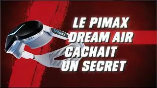 Miniature : Le Pimax DREAM AIR cachait un SECRET !