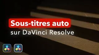 Miniature : Générer des sous-titres automatiquement sur DaVinci Resolve (version gratuite et Studio)